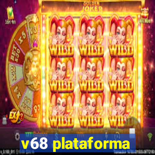 v68 plataforma